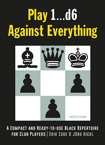 Play 1...d6 Against Everything: A Compact and Ready-to-use Black Repertoire for Club Players av Erik Zude och Jörg Hickl