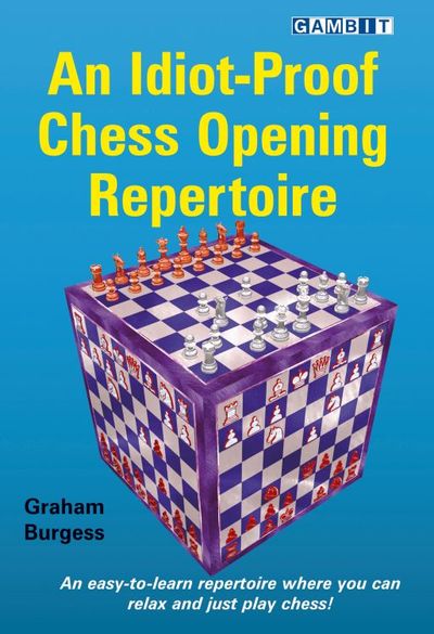 An Idiot-Proof Chess Opening Repertoire av Graham Burgess