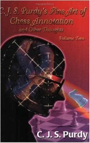 Antikvarisk - C.J.S. Purdys Fine Art of Chess Annotation and Other Thoughts: v. 2