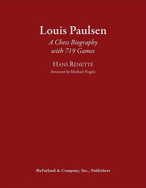 Louis Paulsen   A Chess Biography with 719 Games