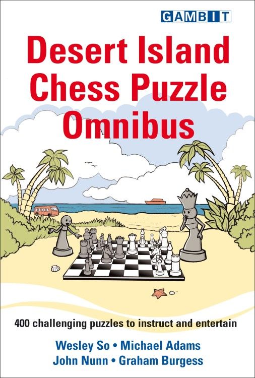 Desert Island Chess Puzzle Omnibus av Wesley So, Michael Adams, John Nunn, Graham Burgess