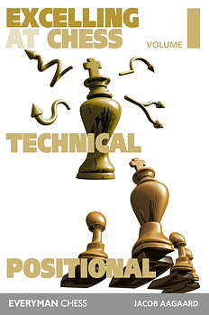 Excelling at chess vol 1 Technical och Positional av Jacob Aagard