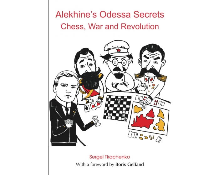 Alekhines Odessa Secrets: Chess, War and Revolution