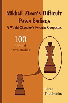 Mikhail Zinars Difficult Pawn Endings
