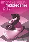 Improve Your Middlegame Play av IM Andrew Kinsman