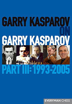 Garry Kasparov on Garry Kasparov Part 3: 1993- 2005 Hårdpärm