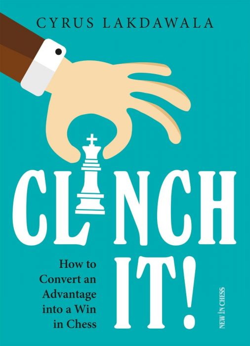 Clinch it!: How to Convert an Advantage into a Win in Chess
