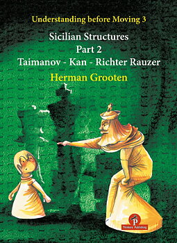 Antikvariskt - Understanding Before Moving 3 - Part  2 – Sicilian Structures (Taimanov – Kan - Richter Rauzer) av Herman Grooten