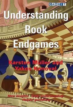 Understanding rook endgames Karsten Müller and Yakov Konoval
