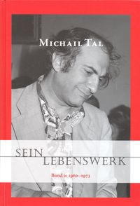Michail Tal - sein Lebenswerk: Band 2, 1962-1973 av