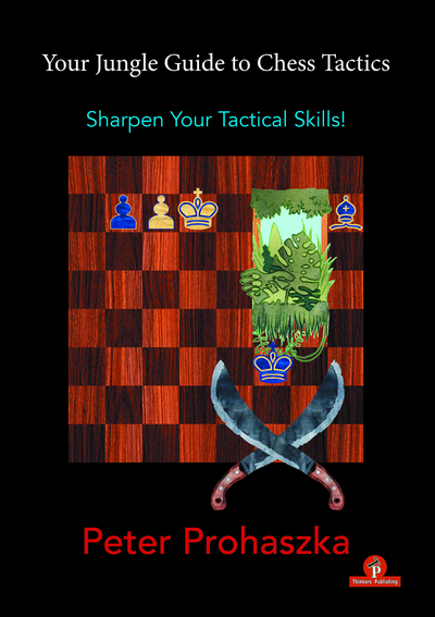 Your Jungle Guide to Chess Tactics Sharpen Your Tactical Skills! av Peter Prohaszka