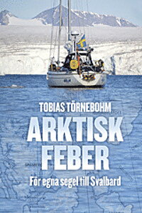 Arktisk Feber - För egna segel till Svalbard - slut i lager