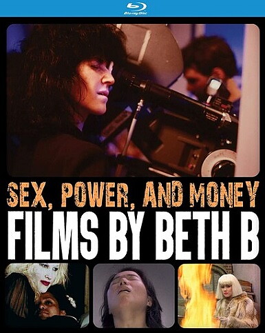 Sex, Power, And Money: Films By Beth B (BLU-RAY)