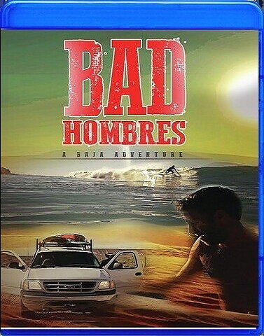Bad Hombres: A Baja Adventure (BLU-RAY)