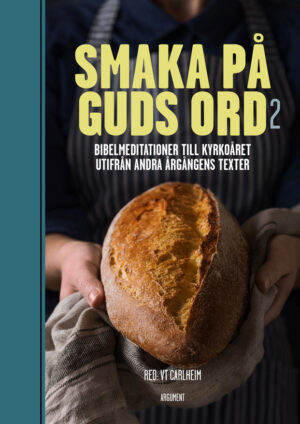 Smaka på Guds ord 2 - Bibelmeditationer till kyrkoåret utifrån andra årgångens texter
