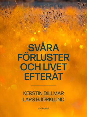 Svåra förluster och livet efteråt - Kerstin Dillmar och Lars Björklund