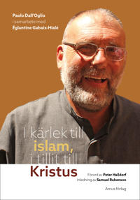I kärlek till islam, i tillit till Kristus - Paolo Dall`Oglio