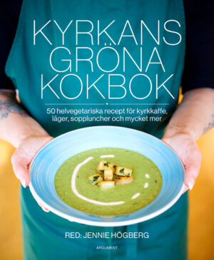 Kyrkans gröna kokbok - Red: Jennie Högberg