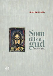 Som till en gud - Om Jesu gåta - Jean Paillard