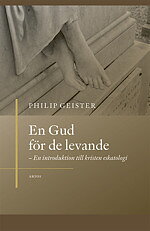 En Gud för de levande - En introduktion till kristen eskatologi - Philip Geister