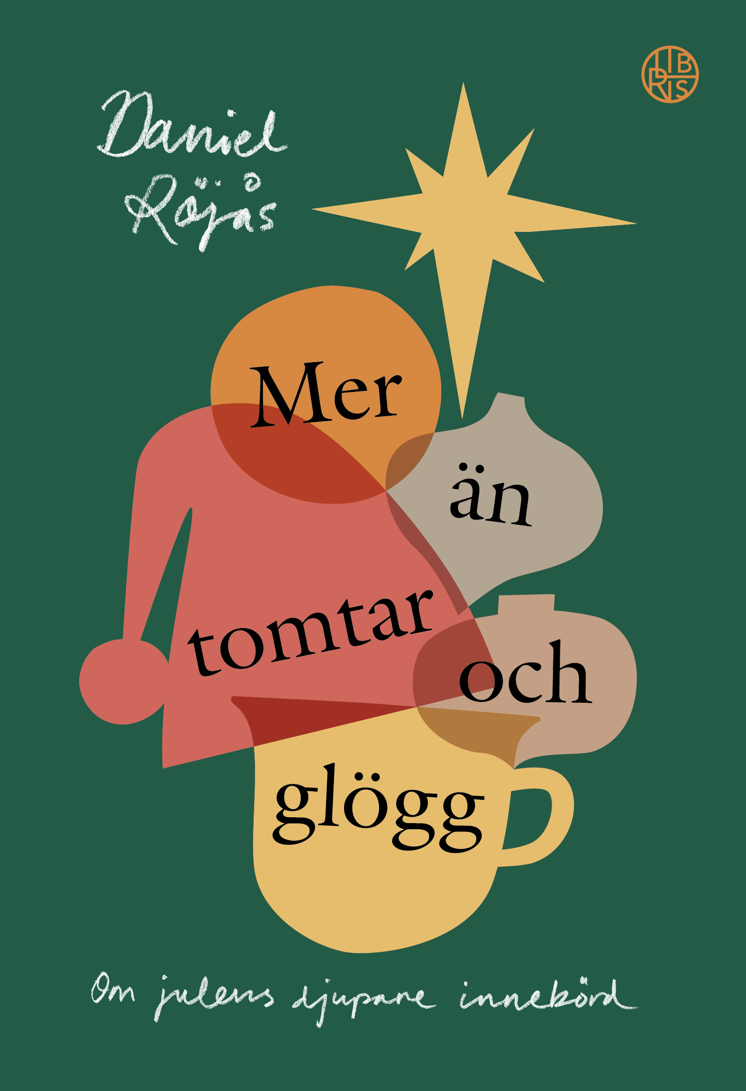 Mer än tomtar och glögg: Om julens djupare innebörd - Daniel Röjås