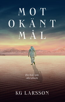 Mot okänt mål - En roman om Abraham - KG Larsson