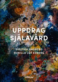 Uppdrag själavård - Esbjörn Hagberg, Gunilla Löf Edberg
