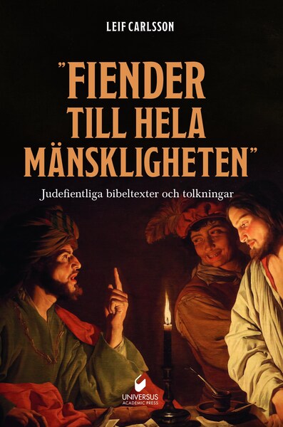"Fiender till hela mänskligheten": Judefientliga bibeltexter och tolkningar - Leif Carlsson