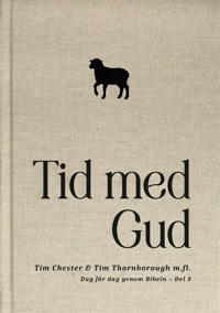Tid med Gud: dag för dag genom Bibeln. Del 3 - Timothy Keller och Tim Chester m.fl.