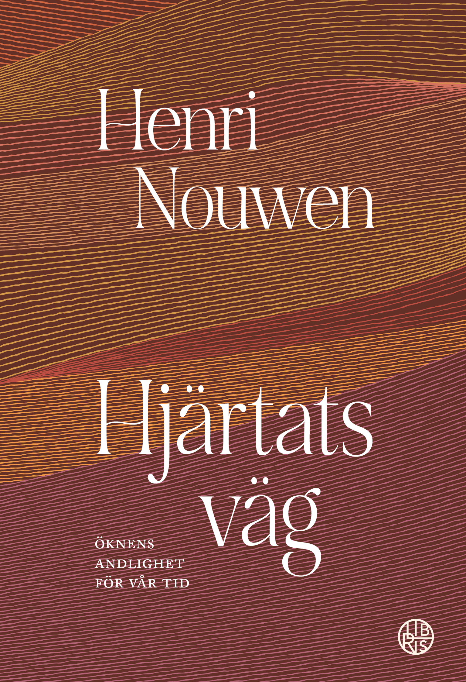 Hjärtats väg - öknens andlighet för vår tid - Henri Nouwen