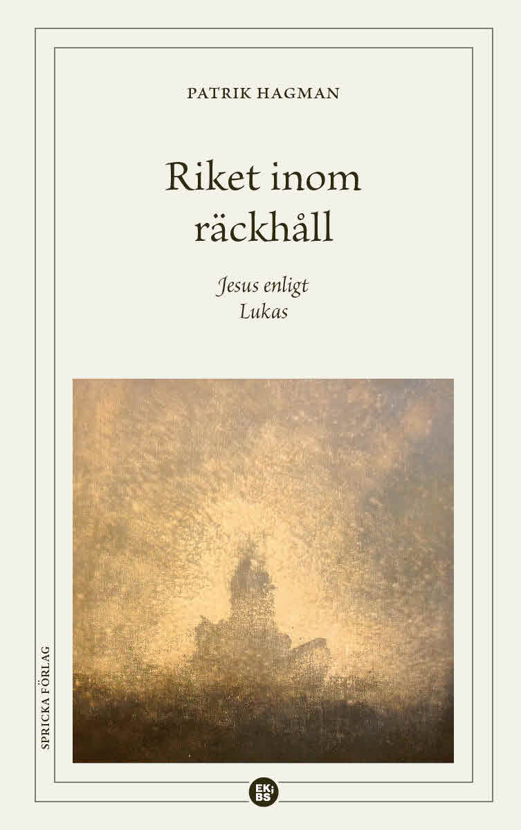 Riket inom räckhåll: Jesus enligt Lukas - Patrik Hagman