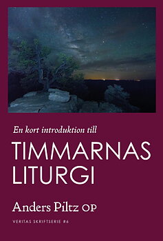 En kort introduktion till Timmarnas liturgi - Anders Piltz