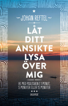 Låt ditt ansikte lysa över mig - Johan Reftel