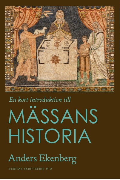 En kort introduktion till MÄSSANS HISTORIA - Anders Ekenberg