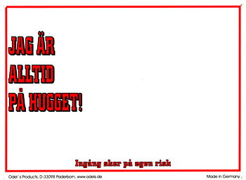 Plastskylt Vit - Jag är alltid på hugget (26x19cm)