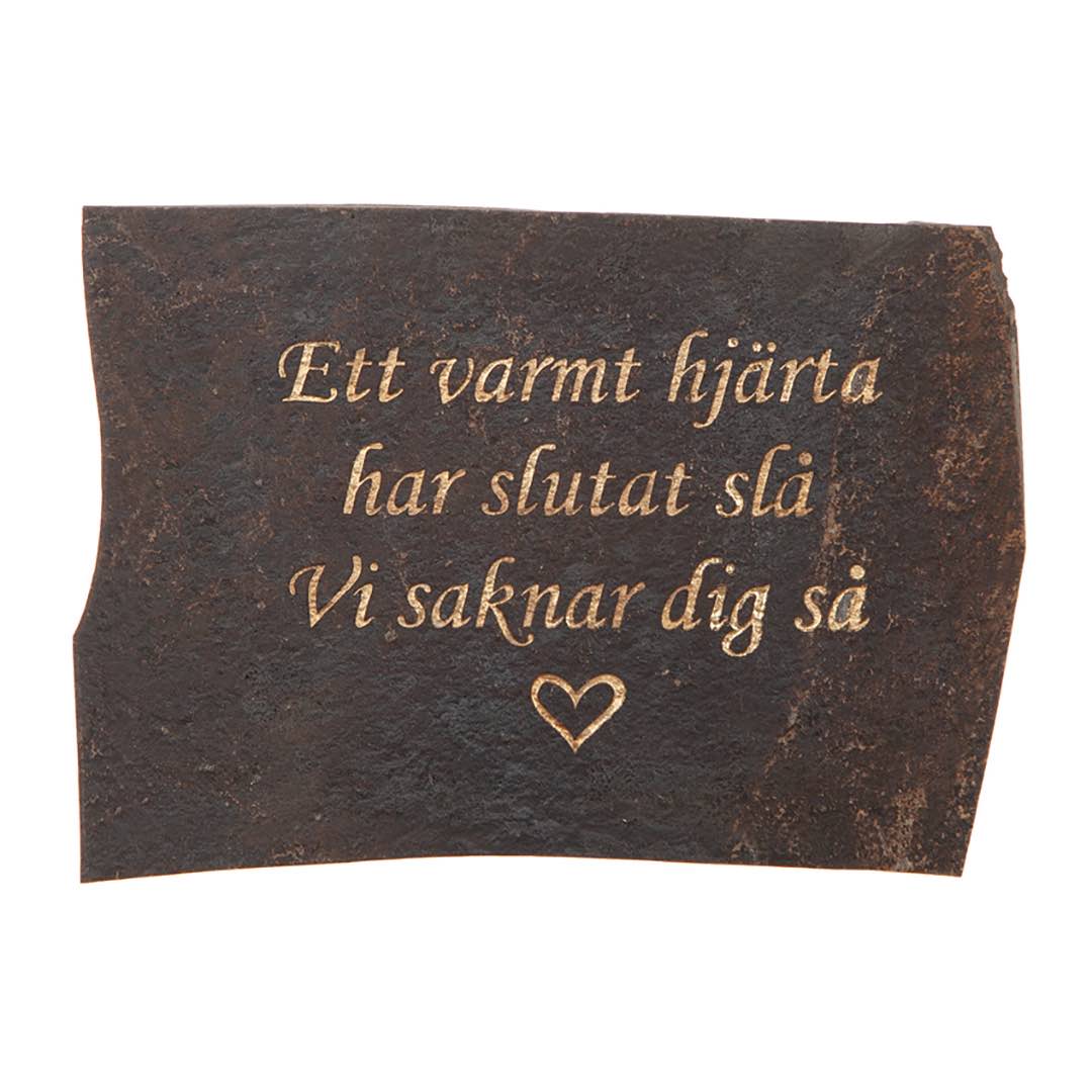 Gravsten i skiffer - Ett varmt hjärta har slutat slå. Vi saknar dig så