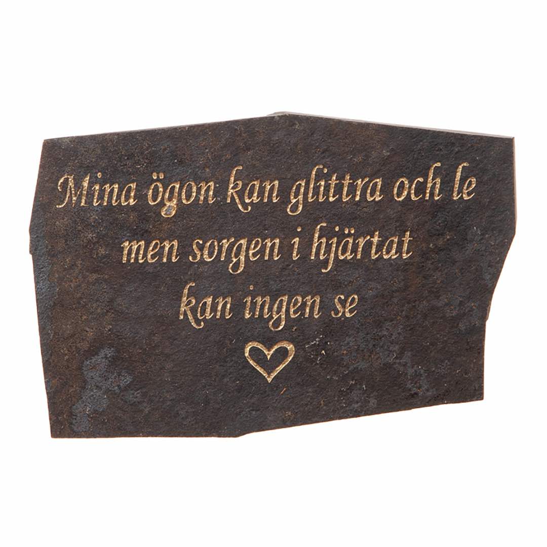 Gravsten i skiffer - Mina ögon kan glittra och le men sorgen i mitt hjärta kan ingen se