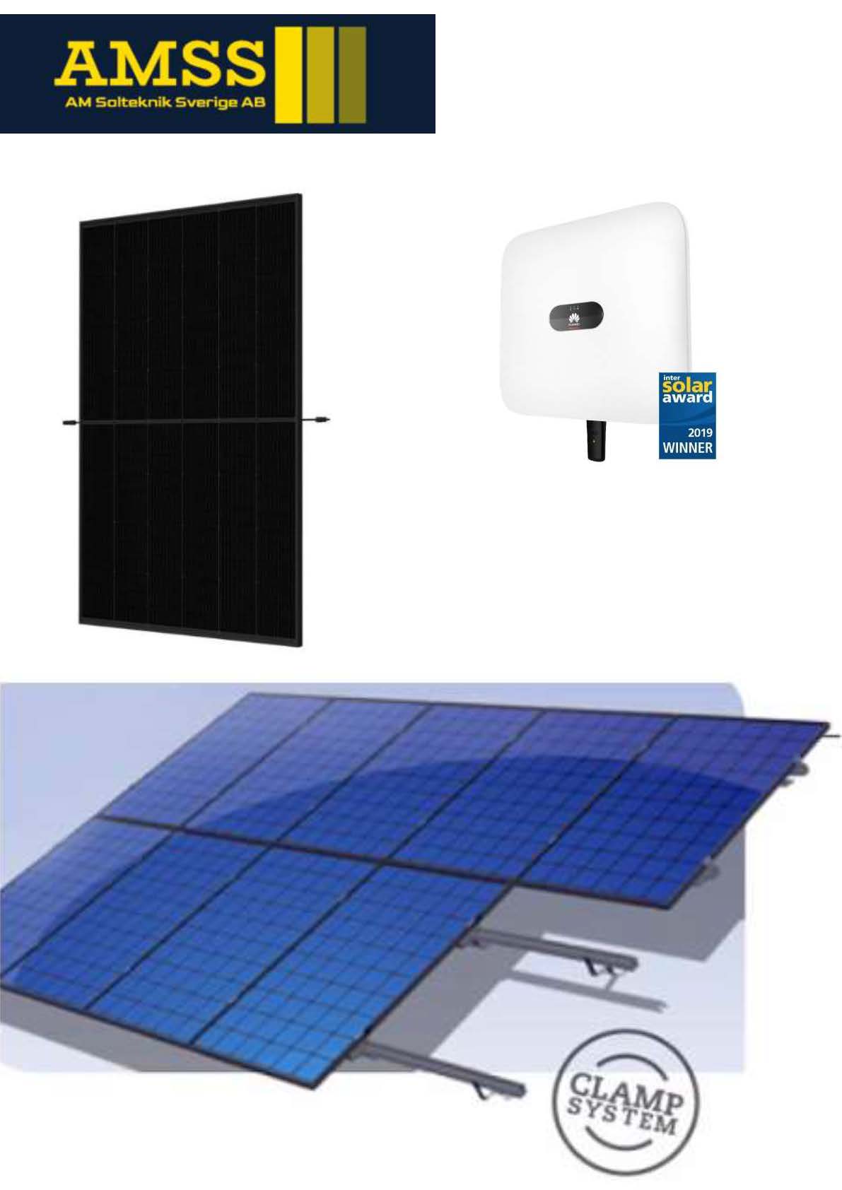 11,2kW mellan paketet, innehållande: 27st  415W  Trina helsvarta , Huawei växelriktare, Van der Valk monteringssystem.