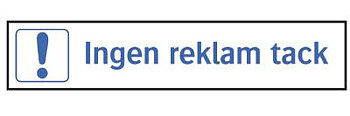 Ordningsskylt 36-7456 Ingen reklam tack, SKYLT 367456 TRIVSEL INGEN REKLAM TACK 100X20MM
