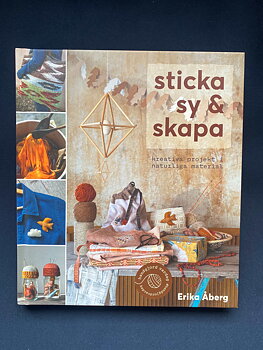 sticka sy & skapa - kreativa projekt i naturliga material - Erika Åberg