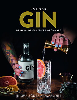 Svensk Gin, Drinkar, Destillerier & Drömmare