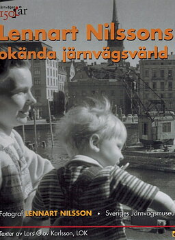 Lennart Nilssons okända järnvägsvärld