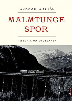 Malmtunge spor - Historia om Ofotbanen