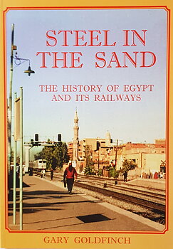 Steel in the sand - The history og Egypt and its railways