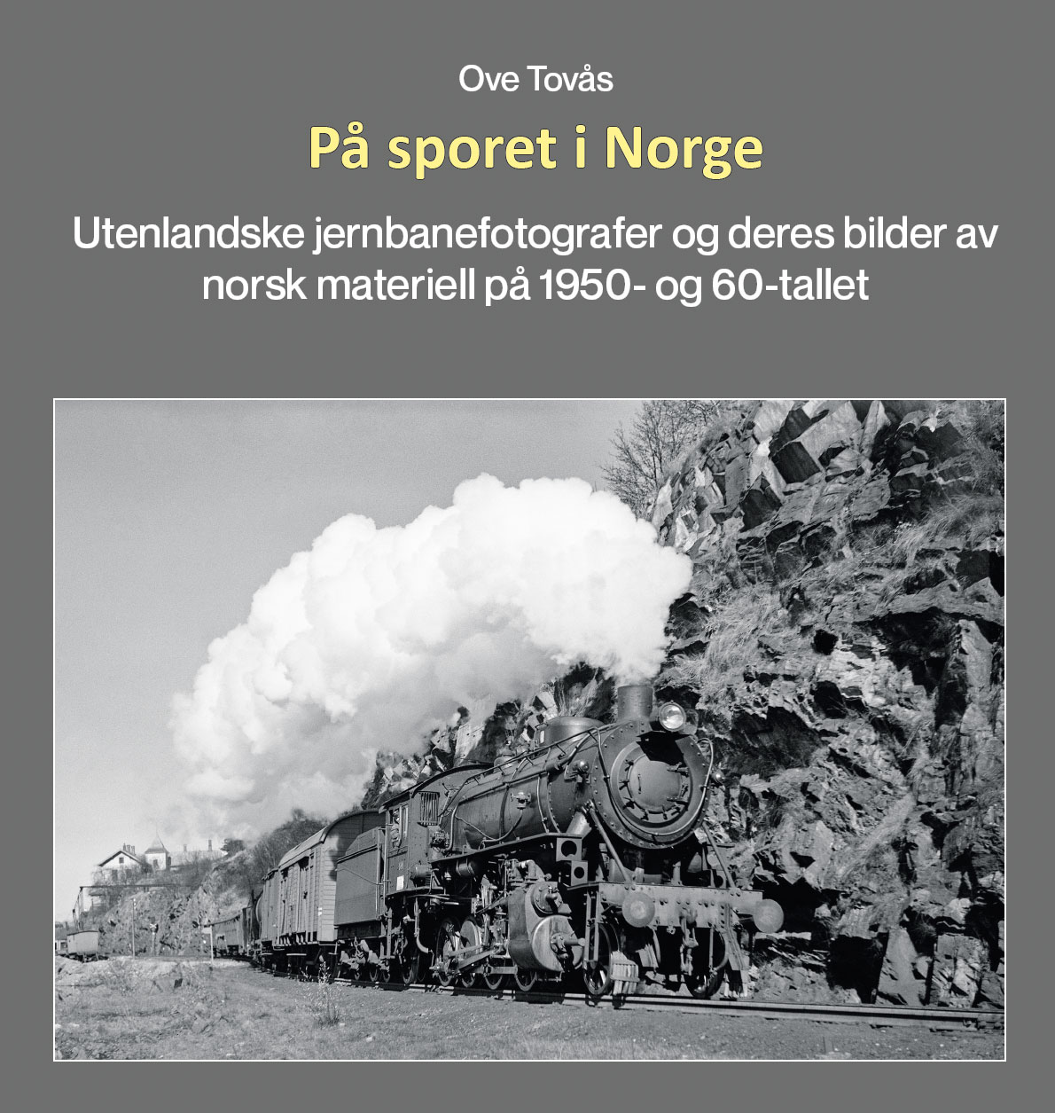 På sporet i Norge.  Utenlandske jernbanefotografer og deres bilder av norsk materiell på 1950- og 1960- tallet