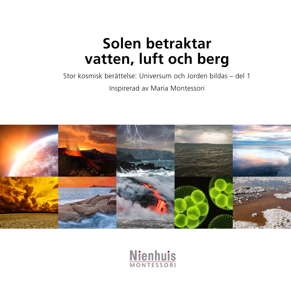 Solen betraktar vatten, luft och berg. 