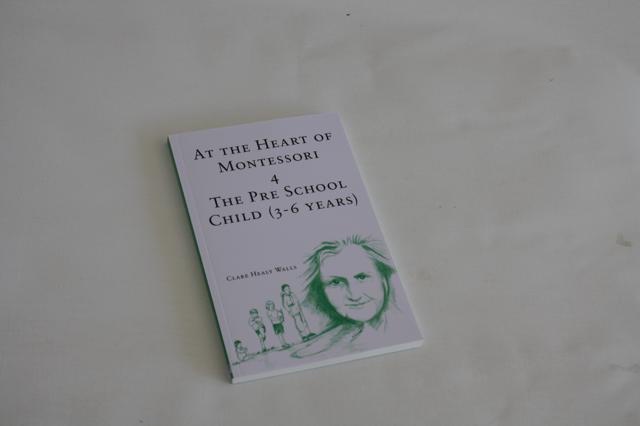 At The Heart of Montessori 4 - The Pre School child (3-6 years) 