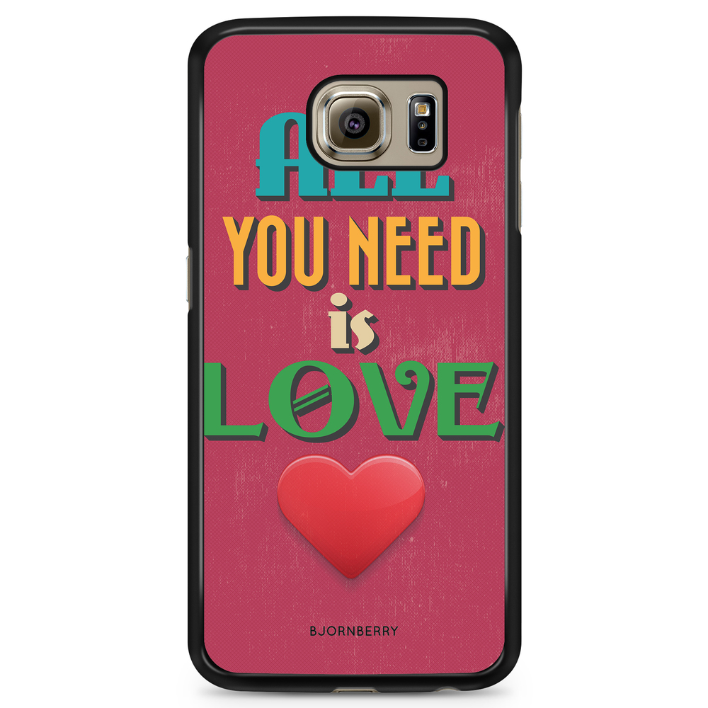 Samsung Galaxy S6 Case - All You Need Is Love
