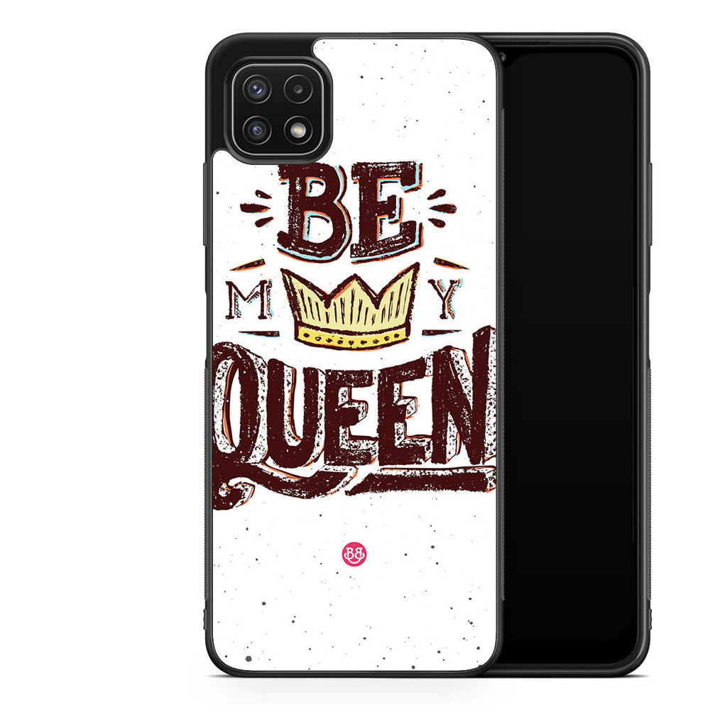 Samsung Galaxy A22 5G Case - Be My Queen