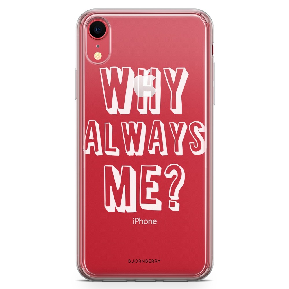 iPhone XR Fashion Case - Why Always Me?